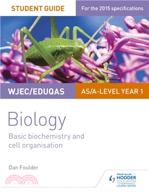 WJEC/Eduqas Biology AS/A Level Year 1 Student Guide: Basic biochemistry and cell organisation