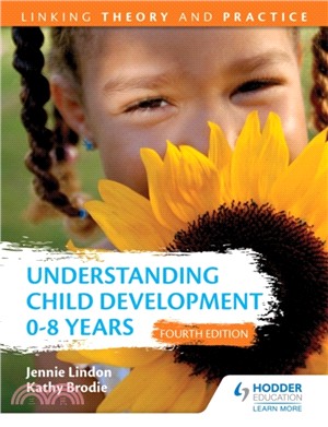 Understanding Child Development 0-8 Years 4th Edition: Linking Theory and Practice