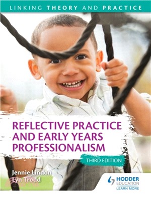 Reflective Practice and Early Years Professionalism 3rd Edition: Linking Theory and Practice