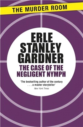 The Case of the Negligent Nymph：A Perry Mason novel