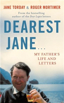 Dearest Jane...：My Father's Life and Letters