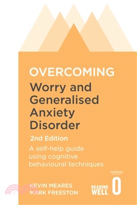 Overcoming Worry and Generalised Anxiety Disorder, 2nd Edition：A self-help guide using cognitive behavioural techniques