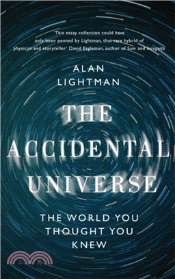 The Accidental Universe：The World You Thought You Knew