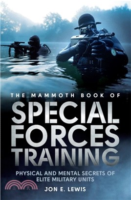 The Mammoth Book Of Special Forces Training：Physical and Mental Secrets of Elite Military Units