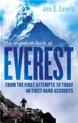 The Mammoth Book Of Everest：From the first attempts to today, 40 first-hand accounts