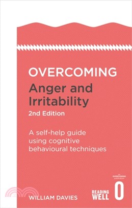 Overcoming Anger and Irritability, 2nd Edition：A self-help guide using cognitive behavioural techniques