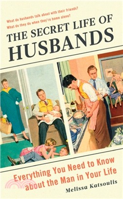 The Secret Life of Husbands：Everything You Need to Know About the Man in Your Life