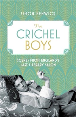 The Crichel Boys：Scenes from England's Last Literary Salon