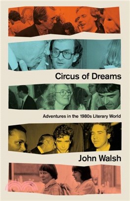 Circus of Dreams: Adventures in the 1980s Literary World
