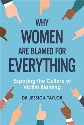 Why Women Are Blamed For Everything：Exploring Victim-Blaming of Women Subjected to Violence and Trauma