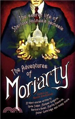 The Mammoth Book of the Adventures of Moriarty：The Secret Life of Sherlock Holmes's Nemesis - 37 short stories