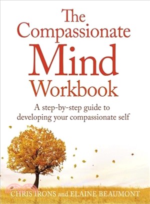 The Compassionate Mind Workbook ― A Step-by-Step Guide to Developing Your Compassionate Self