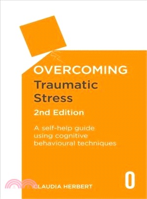 Overcoming Traumatic Stress ― A Self-help Guide Using Cognitive Behavioural Techniques