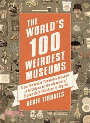 The World's 100 Weirdest Museums ─ From the Moist Towelette Museum in Michigan to the Museum of Broken Relationships in Zagreb