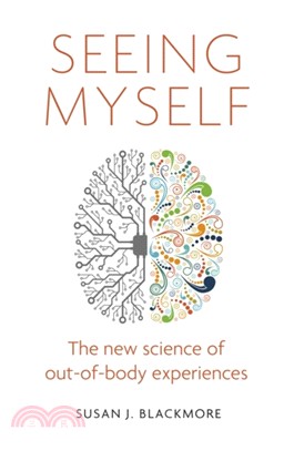 Seeing Myself：The New Science of Out-of-Body Experiences