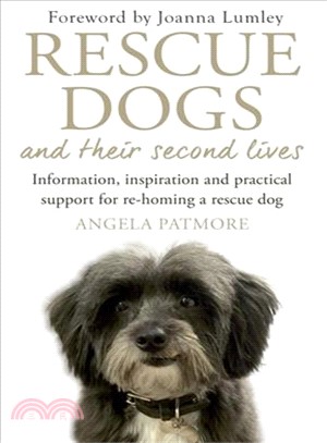 Rescue Dogs and Their Second Lives ─ Information, Inspiration and Practical Support for Re-homing a Rescue Dog