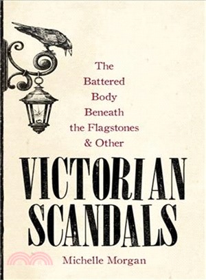The Battered Body Beneath the Flagstones, and Other Victorian Scandals