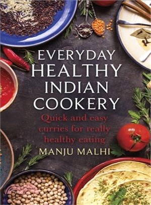 Everyday Healthy Indian Cookery ― Quick and Easy Curries for Really Healthy Eating