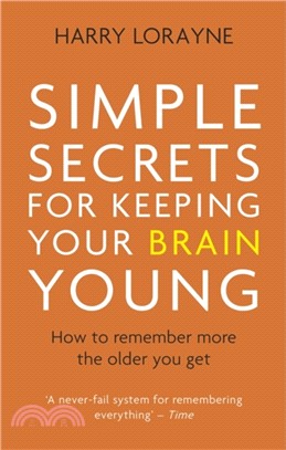 Simple Secrets for Keeping Your Brain Young：How to remember more the older you get
