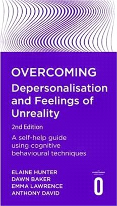 Overcoming Depersonalisation and Feelings of Unreality ― A Self-help Guide Using Cognitive Behavioural Techniques