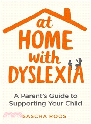 At Home With Dyslexia ― A Parent's Guide to Supporting Your Child