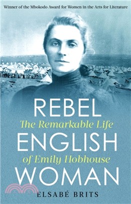 Rebel Englishwoman：The Remarkable Life of Emily Hobhouse