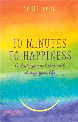 Ten Minutes to Happiness：A daily journal that will change your life