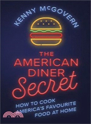The American Diner Secret ― How to Cook America's Favourite Food at Home