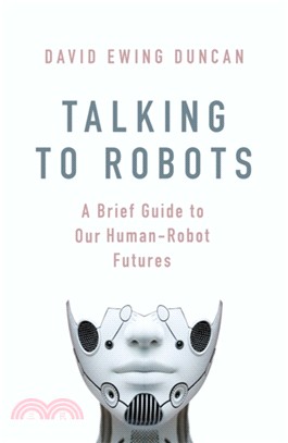 Talking to Robots：Our Human-Robot Future