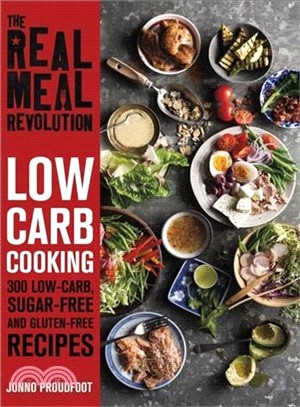 The Real Meal Revolution ― Low Carb Cooking: 300 Low-carb, Sugar-free and Gluten-free Recipes