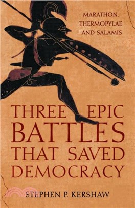 Three Epic Battles that Saved Democracy：Marathon, Thermopylae and Salamis