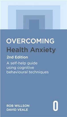 Overcoming Health Anxiety 2nd Edition：A self-help guide using cognitive behavioural techniques