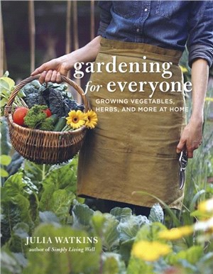 Gardening for Everyone：Growing Vegetables, Herbs and More at Home