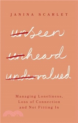 Unseen, Unheard, Undervalued：Managing Loneliness, Loss of Connection and Not Fitting In