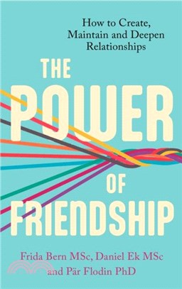 The Power of Friendship：How to Create, Maintain and Deepen Relationships