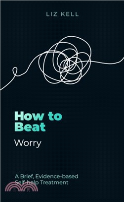 How to Beat Worry：A brief, evidence-based self-help treatment