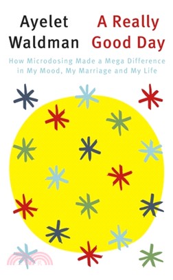 A Really Good Day：How Microdosing Made a Mega Difference in My Mood, My Marriage and My Life