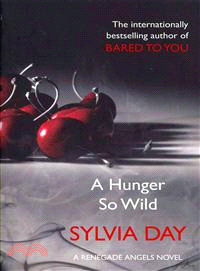 A Hunger So Wild (Renegade Angels #2)
