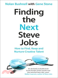 Finding the Next Steve Jobs: How to Find, Keep and Nurture Creative Talent