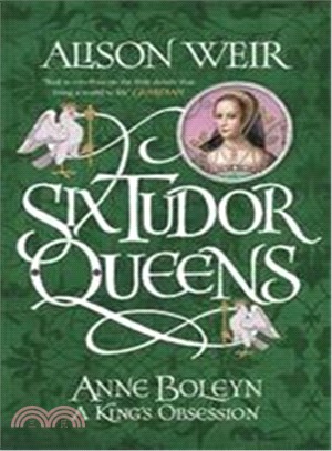 Six Tudor Queens: Anne Boleyn: A King\