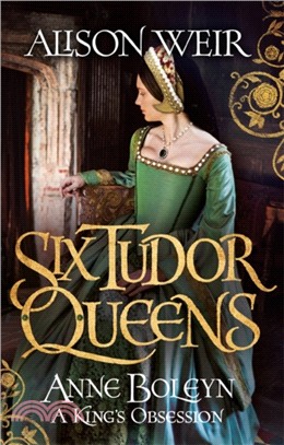 Six Tudor Queens: Anne Boleyn, a King's Obsession：Six Tudor Queens 2