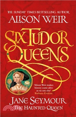 Six Tudor Queens: Jane Seymour, The Haunted Queen：Six Tudor Queens 3