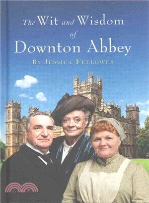 The Wit and Wisdom of Downton Abbey