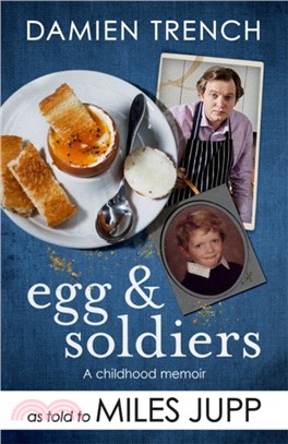 Egg and Soldiers：A Childhood Memoir (with postcards from the present) by Damien Trench