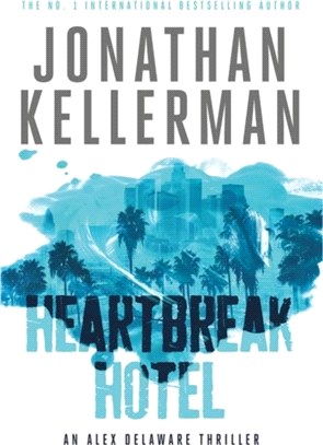 Heartbreak Hotel (Alex Delaware series, Book 32) (A twisting psychological thriller)