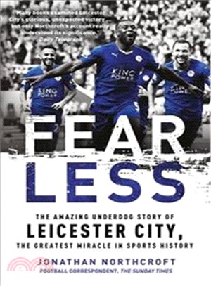 Fearless: The Amazing Underdog Story of Leicester City, the Greatest Miracle in Sports History