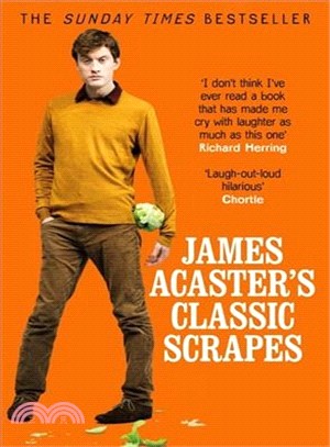 James Acaster's Classic Scrapes ― The Hilarious Sunday Times Bestseller