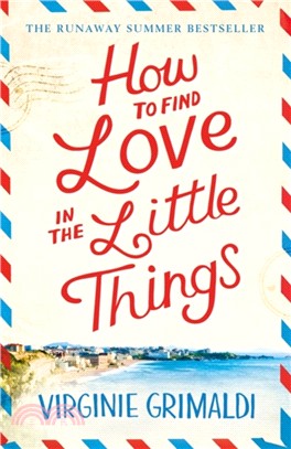 How to Find Love in the Little Things：the uplifting novel that will make you grab life with both hands