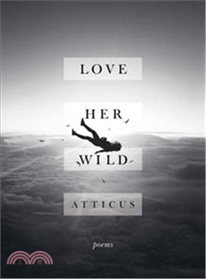 Love Her Wild: Poetry