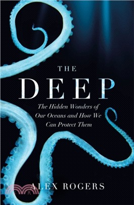 The Deep：The Hidden Wonders of Our Oceans and How We Can Protect Them